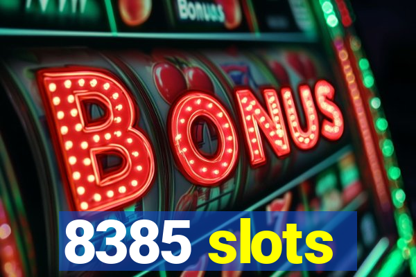 8385 slots